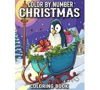 Christmas Color By Number Coloring Book: Large Print 100 Page Christmas Color By Number Coloring Book for Adult with Winter Christmas Season, Animals, Trees, Gifts and More