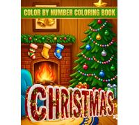Christmas Color by Number Coloring Book: Large Print Winter Christmas Season Coloring Book for Adults and Seniors with Snowmen, Santa Claus, Reindeer, ... Gingerbread Men, Mandalas, and Much More.