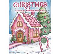 Christmas Color By Number For Kids Ages 8-12: Cute and Fun Christmas Color by Number Coloring Book for Kids Ages 8-12. (Easy & simple christmas color by number activity book for kids)