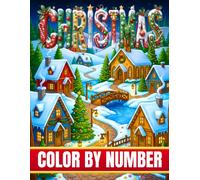 Christmas Color by Number: Large Print Winter Holiday Color by Number Coloring Pages Santa Claus, Cheerful Snowmen, Reindeer, Festive Trees, Snowflakes, Stockings, Ornaments, Mandalas, and More.
