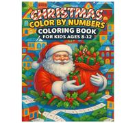 Christmas Color by Numbers Coloring Book for Kids Ages 8-12: Fun and Challenging Christmas-Themed Color by Number Pages Featuring Santa, Reindeer, ... Christmas Activity Book for Boys and Girls.