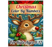 Christmas Color By Numbers For Kids Ages 8-12: Easy and Enjoyable Christmas Color by Number for Young Artists With Festive Coloring Pages Featuring Santa, Snowmen, and Reindeer.