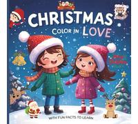 Christmas Color in Love: A Christmas Activity Book: Stories to Read, Pictures to Color, and Facts to Learn