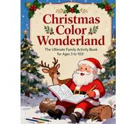 Christmas Color Wonderland: The Ultimate Family Activity Book for Ages 3 to 103!