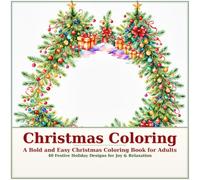 Christmas Coloring: A Festive Adult Coloring Book - 40 Holiday Designs for Stress Relief and Seasonal Joy