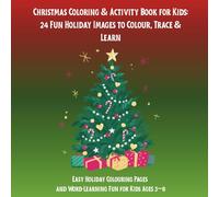 Christmas Coloring & Activity Book for Kids: 24 Fun Holiday Images to Colour, Trace & Learn: Easy Holiday Colouring Pages and Word-Learning Fun for Kids Ages 3-8
