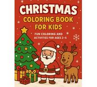Christmas Coloring & Activity Book for Kids Ages 2-5: Fun and Easy Holiday Coloring Pages with Santa, Reindeer, and Games for Toddlers: Simple, cute, ... for toddlers to enjoy this holiday season!