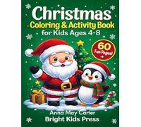 Christmas Coloring & Activity Book for Kids Ages 4 - 8: Fun and Easy Holiday Coloring Pages with Santa, Reindeer, Snowmen and More - Perfect Christmas ... Kids Press Coloring & Activity Series)