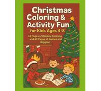 Christmas Coloring & Activity Fun for Kids Ages 4-8: 40 Pages of Holiday Coloring and 40 Pages of Games and giggles!