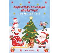 Christmas Coloring Adventure for Kids Ages 4-8: 50 Cute, Fun, Magical Images Designed to Bring Joy and Creativity For the Holidays