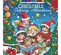 Christmas Coloring Adventures: Christmas Coloring Book for Kids Ages 3-8: 10 Magical Holiday Adventures Featuring Santa, Snowmen, Reindeer, ... - Perfect Christmas Gift or Stocking Stuffer