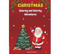 Christmas Coloring and Activity Adventures: Fun Holiday Coloring Pages with Santa, Reindeer, Snowman & Christmas Trees for Kids Ages 3-8