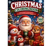 Christmas Coloring Book: 160 Cozy and Festive Designs Featuring Santa, Reindeer, Snowmen, Christmas Trees, Winter Animals, Gifts, and Holiday Scenes ... Fun (Christmas Magic Coloring Collection)