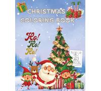 Christmas Coloring Book: 40+ Fun and Easy Holiday Scenes for Kids Ages 4 - 8 with Santas, Snowmen, Reindeer, Christmas Trees, Gifts, and Winter Fun ... Mazes, Color by Numbers, and Grid Drawing