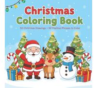 Christmas Coloring Book: 50 Christmas Drawings + 50 Positive Phrases to Color