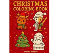Christmas coloring book: 50 Easy and Bold Kawaii Christmas Coloring Pages - For Kids and Adults | Reindeer, Snowmen, Christmas Treats, Decorations & Festive Characters