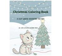 Christmas Coloring Book: A Cozy Winter Adventure with 60+ Cute & Festive Coloring Pages