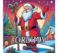 Christmas coloring book : A Festive Coloring Book for All Ages: Bringing Joy and Togetherness This Holiday Season