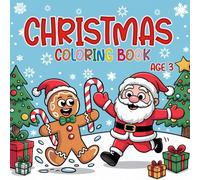 Christmas Coloring Book Age 3: Fun and Easy Holiday Coloring for Toddlers. Cute and Simple Christmas Coloring for Boys and Girls.