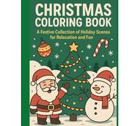 Christmas Coloring Book - Ages 3-5: A Festive Collection of Holiday Scnenes for Relaxation and Fun (Coloring Books for Preschoolers (Ages 3-5))