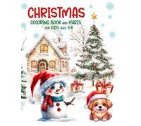 Christmas Coloring Book and Maze for Kids Ages 4-8: 50 Fun Holiday Coloring Pages and 50 Exciting Mazes - Santa, Reindeer, Elves, Snowmen and More! Perfect Christmas Activity Book for Boys and Girls