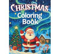 Christmas Coloring Book: Bold and Easy Designs for Adults and Kids Featuring Santa Claus, Festive Animals, and Cosy Scenes