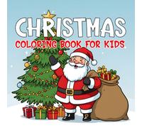 Christmas Coloring Book: Bold and Easy Holiday Themed Coloring Pages Filled with Santa, Snowmen, Reindeer, and More For Kids