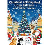 Christmas Coloring Book: Cozy Kittens and Winter Scenes