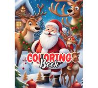 Christmas Coloring Book: Festive Holiday Fun for Kids and Families: Cute Santa, Snowman, Reindeer & Winter Wonderland Scenes - Perfect Christmas Activity, Gift & Family Keepsake