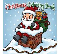 Christmas Coloring Book: Festive Illustrations of Santa, Reindeer, and Holiday Cheer | Adorable Designs | Ideal Holiday Gift