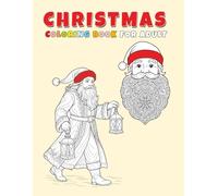 Christmas Coloring Book for Adults: 50+ Beautiful Holiday Designs to Relax, Unwind, and Enjoy the Magic of the Season