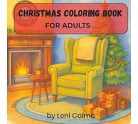 Christmas Coloring Book for Adults: 50 Relaxing and Festive Holiday Designs: With a sleigh ride, presents, snowmen, hot chocolate, and holiday decorations galore! (For Adults & Teens)