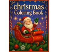 Christmas Coloring Book for Adults and Kids: 148 Festive Holiday Pages Featuring Santa, Snowmen, Reindeer, and Cozy Winter Scenes for Relaxation, Stress Relief, and Family Fun