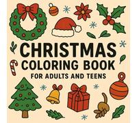 Christmas Coloring Book For Adults and Teens Bold and Easy: Cozy and Cute Designs for Relaxation Featuring Festive Things