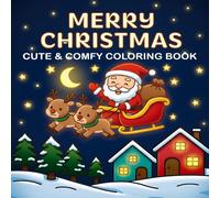 Christmas Coloring Book for Adults and Teens: Cute & Comfy Holiday Designs, Cozy Christmas Scenes, Stress Relief and Relaxation Coloring Pages: 50 ... Festive Scenes, Winter Comfort, and More.