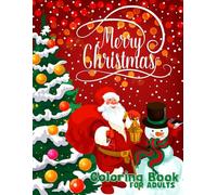 Christmas Coloring Book for Adults: Relaxing Holiday Designs with Santa, Winter Scenes, Ornaments, Mandalas, and Festive Patterns for Stress Relief