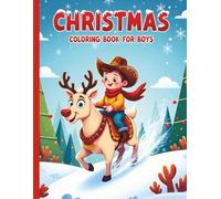 Christmas Coloring Book for Boys: Fun & Festive Holiday Coloring Pages with Santa, Reindeer, Snowmen & Winter Adventures