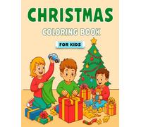 Christmas Coloring Book for Kids: 100 Big and Easy Christmas Designs for Kids Ages 3-10 - Santas, Snowmen, Reindeer, Ornaments, Toys and Gifts