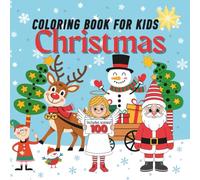 Christmas Coloring Book for Kids: 100 festive illustrations for ages 5-9, Fun winter scenes with Santas, animals and elves, A joyful winter collection full of adorable characters