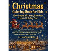 Christmas Coloring Book for Kids: 100+ Pages of Santa, Reindeer, Elves & Holiday Fun!: A Magical Christmas Coloring Adventure for Kids Ages 4-10 - ... Festive Joy! (Magical Christmas Adventures)