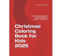 Christmas Coloring Book for Kids 2025: Jolly Illustrations and Holiday Magic for Creative Little Elves