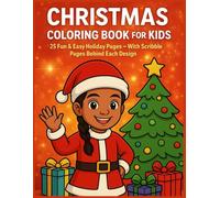 Christmas Coloring Book for Kids: 25 Fun & Easy Holiday Pages & 25 Scribble Pages: “Cute Santa, Snowmen, Reindeer, Elves & More - With Scribble Pages Behind Every Design”