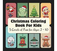 Christmas Coloring Book for Kids: 3 Levels of Fun for Ages 2-10