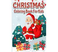 Christmas Coloring Book for Kids: 30 Fun, Simple and Festive Christmas Pages for Kids Ages 2-5 | 4-8 | 8-12 to Color and Learn This Holiday | Xmas Colouring Desings for Kids