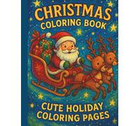 Christmas Coloring Book For Kids: 30+ Magical and Cute Holiday Pages for Kids