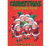 Christmas Coloring Book for Kids: 30+ Super Cute | Big and Easy Designs with Santas, Reindeer, Snowmen, Toys, Gifts and More | For Toddlers Boys & ... (Christmas Books For Childrens 2-5 Years)
