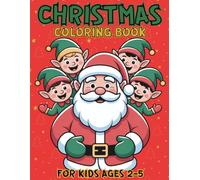 Christmas Coloring Book for Kids: 30+ Super Cute | Big and Easy Designs with Santas, Reindeer, Snowmen, Toys, Gifts and More | For Toddlers Boys & ... (Christmas Books For Childrens 2-5 Years)