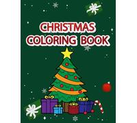 Christmas Coloring Book for Kids: 36 Super Cute and Easy Designs with Santas, Snowmen, Reindeer, Christmas Trees, Gifts and Ornaments