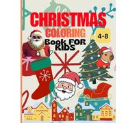 Christmas Coloring Book for Kids 4-8: 8.5x11 Large Size Perfect for festive fun and artistic expression 80 Pages
