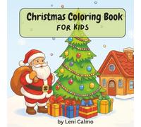Christmas Coloring Book for Kids: 50 Coloring Pages with Fun Festive Designs including toys, snowman family, Santa, and more. A perfect gift idea for ... (Seasonal Celebrations - Kids Coloring Books)